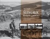 Šumava krásná i smrtící