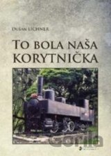 To bola naša Korytnička