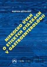 Niekoľko úvah o etických otázkach v gastroenterológii