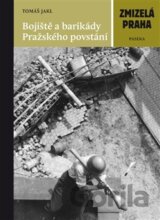 Bojiště a barikády Pražského povstání