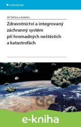 Zdravotnictví a integrovaný záchranný systém při hromadných neštěstích a katastrofách