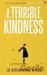 A Terrible Kindness