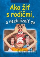 Ako žiť s rodičmi, a nezblázniť sa