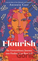 Flourish: The Extraordinary Journey Into Finding Your Best Self