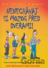 Nenechávaj si mozog pred dverami!