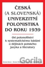 Česká (a slovenská) univerzitní polonistika do roku 1939