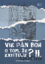 Vie Pán Boh o tom, že existuje? II.
