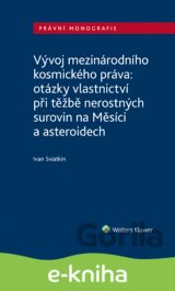 Vývoj mezinárodního kosmického práva: otázky vlastnictví při těžbě nerostných surovin na Měsíci a asteroidech