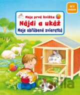 Moja prvá knižka - Nájdi a ukáž - Moje obľúbené zvieratká