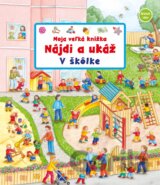 Moja veľká knižka - Nájdi a ukáž - V škôlke