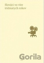 Slováci vo víre tridsiatych rokov