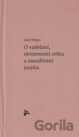 O vzdelaní, otvorenosti celku a zneužívaní jazyka