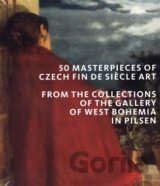 50 masterpieces of Czech Fin de Siecle Art from the Collections of the Gallery of West Bohemia in Pilsen