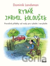 Rybář Jarmil Koloušek