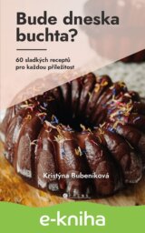 Bude dneska buchta?