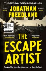 The Escape Artist: The Man Who Broke Out of Auschwitz to Warn the World