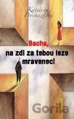 Bacha, na zdi za tebou leze mravenec!