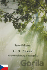 C. S. Lewis - Ve světě fantasy a evangelia