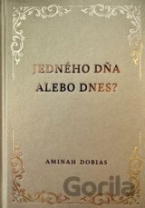 Jedného dňa alebo dnes?