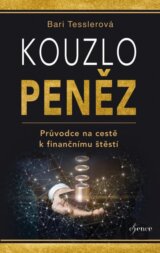 Kouzlo peněz - Průvodce na cestě k finančnímu štěstí