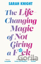 The Life-Changing Magic of Not Giving a F**k