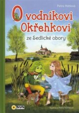 O Vodníkoví Okřehkovi ze Sedlické obory
