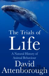 The Trials of Life: A Natural History of Animal Behaviour