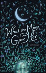 What the Moon Gave Her