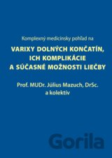Komplexný medicínsky pohľad na varixy dolných končatín, ich komplikácie a súčasné možnosti liečby