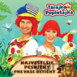 Tárajko a Popletajka: Najveselšie pesničky pre Vaše detičky 2