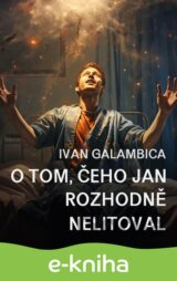 O tom, čeho Jan rozhodně nelitoval