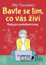 Bavte se tím, co vás živí