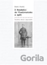 Z Hradešic do Vladivostoku a zpět