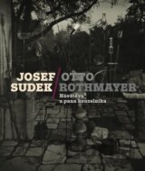 Josef Sudek-Otto Rothmayer: Návštěva u pana kouzelníka
