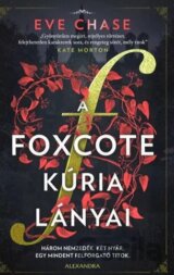 A Foxcote kúria lányai - Három nemzedék. Két nyár. Egy mindent felforgató titok.