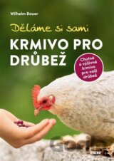 Děláme si sami krmivo pro drůbež