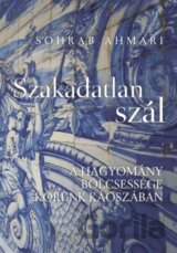 Szakadatlan szál - A hagyomány bölcsessége korunk káoszában