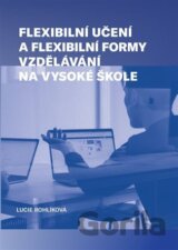 Flexibilní učení a flexibilní formy vzdělávání na vysoké škole