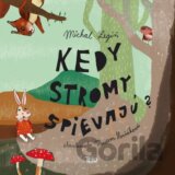 Kedy stromy spievajú?