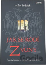 Jak se rodí zvony : putování brodecké zvonařky dvacátým stoletím