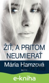Žiť a pritom neumierať