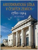 Aristokratická sídla v českých zemích 1780-1914