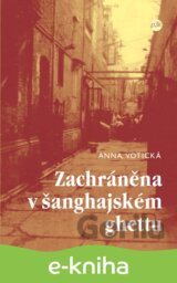 Zachráněna v šanghajském ghettu