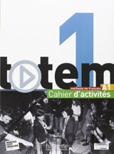 Totem 1: Cahier D'activités A1