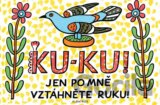 Ku-ku! Jen po mně vztáhněte ruku!