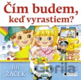 Čím budem, keď vyrastiem?