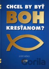 Chcel by byť Boh kresťanom?