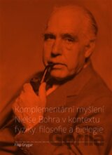 Komplementární myšlení Nielse Bohra v kontextu fyziky, filosofie a biologie