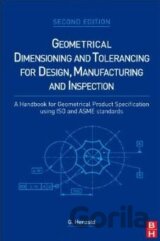 Geometrical Dimensioning and Tolerancing for Design, Manufacturing and Inspection