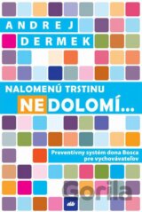 Nalomenú trstinu nedolomí...